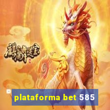 plataforma bet 585